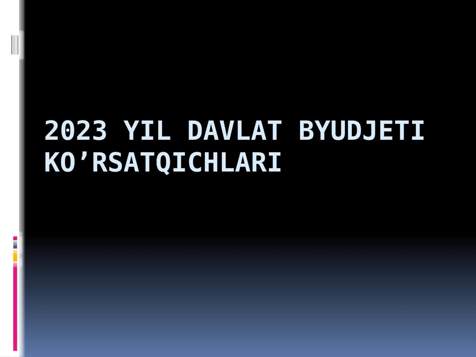 2023 YIL DAVLAT BYUDJETI KO’RSATQICHLARI 1