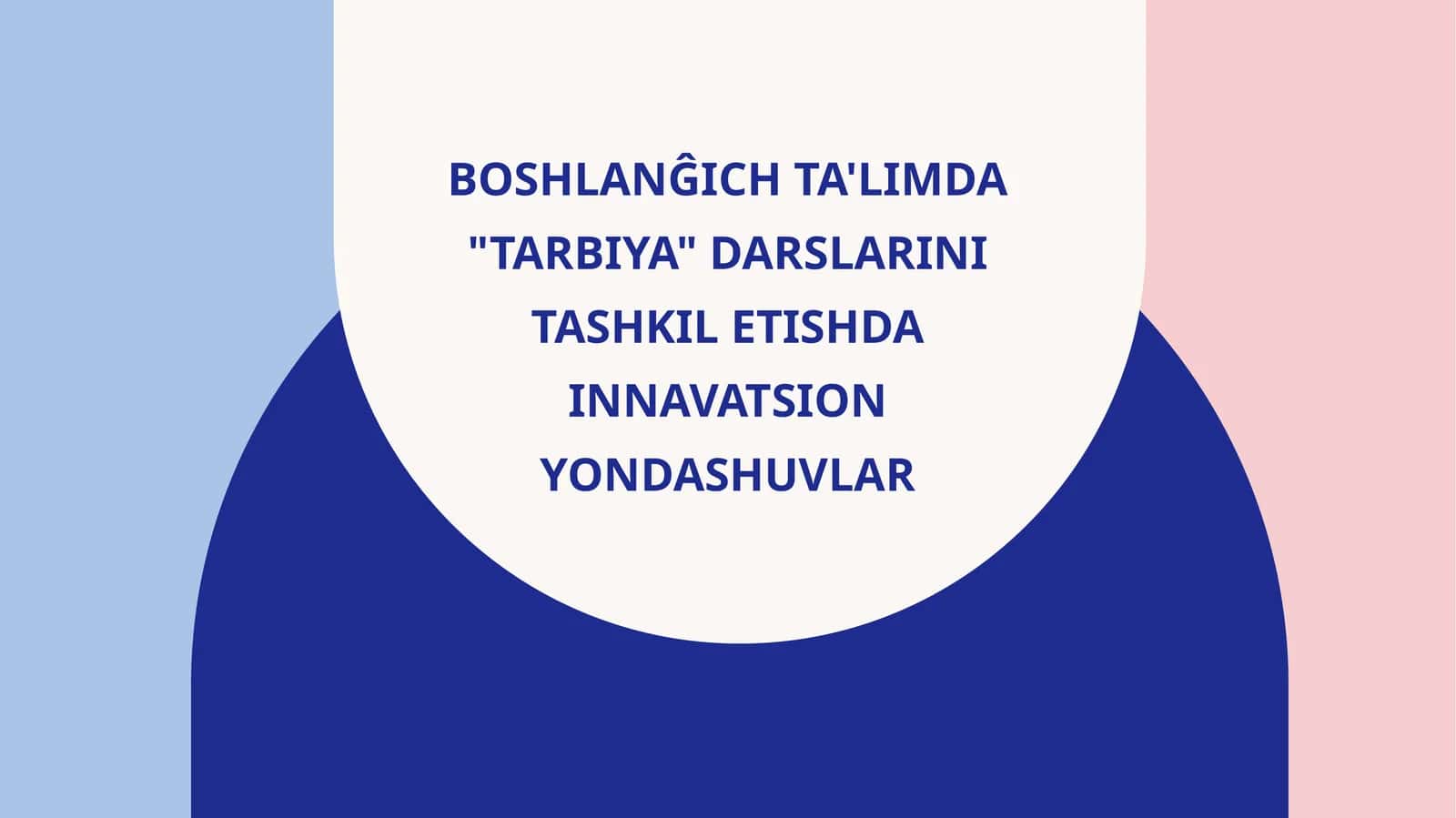 BOSHLANĜICH TA'LIMDA "TARBIYA" DARSLARINI TASHKIL ETISHDA INNAVATSION YONDASHUVLAR 1