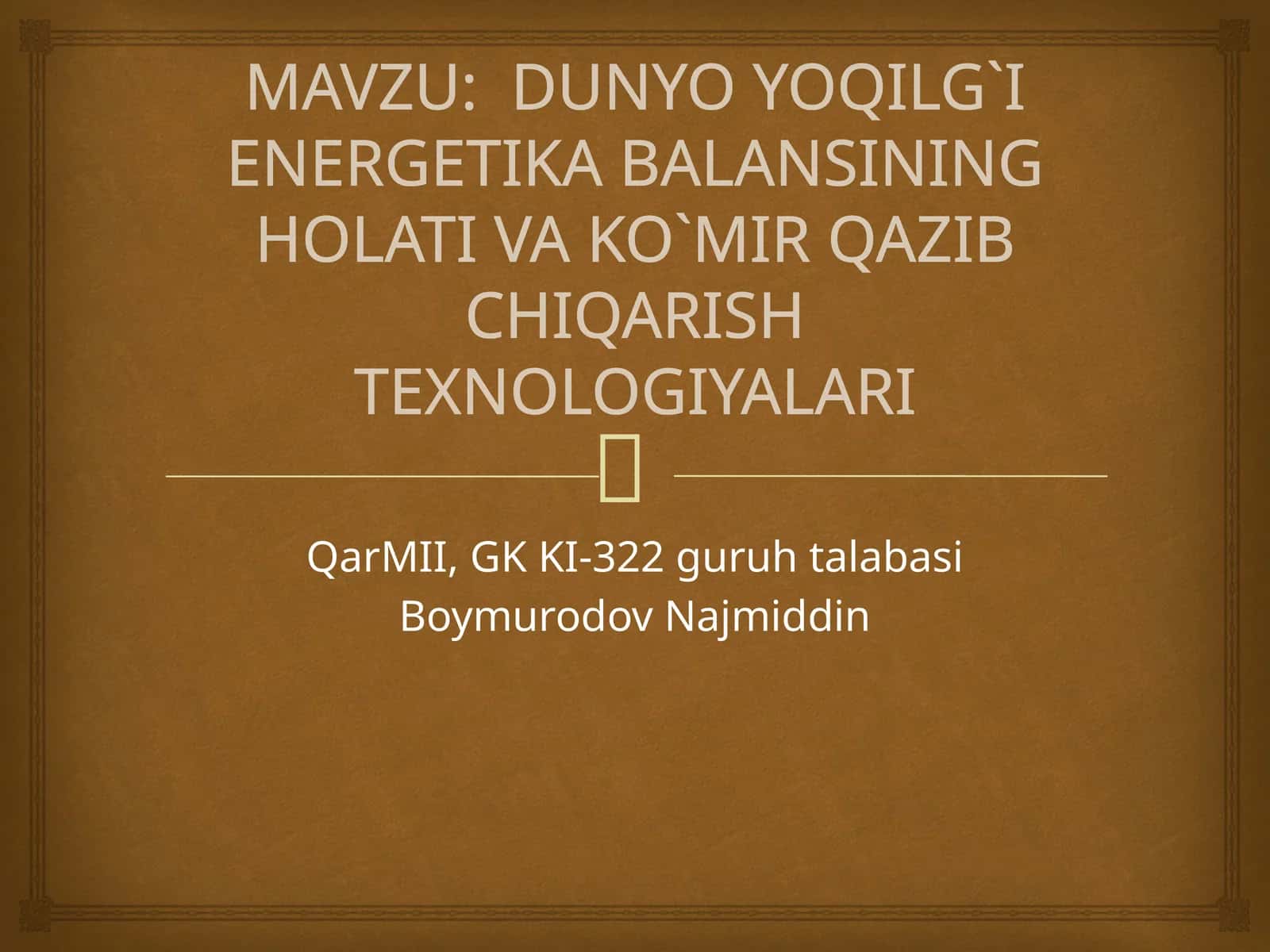 DUNYO YOQILG`I ENERGETIKA BALANSINING HOLATI VA KO`MIR QAZIB CHIQARISH TEXNOLOGIYALARI 1