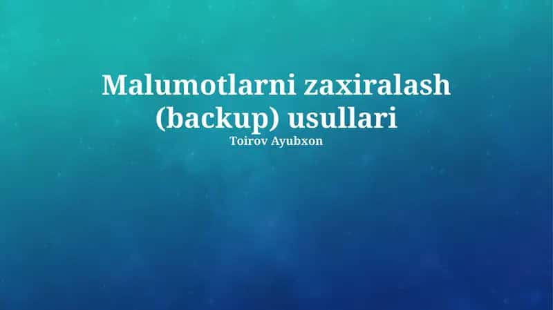 Malumotlarni zaxiralash (backup) usullari 1
