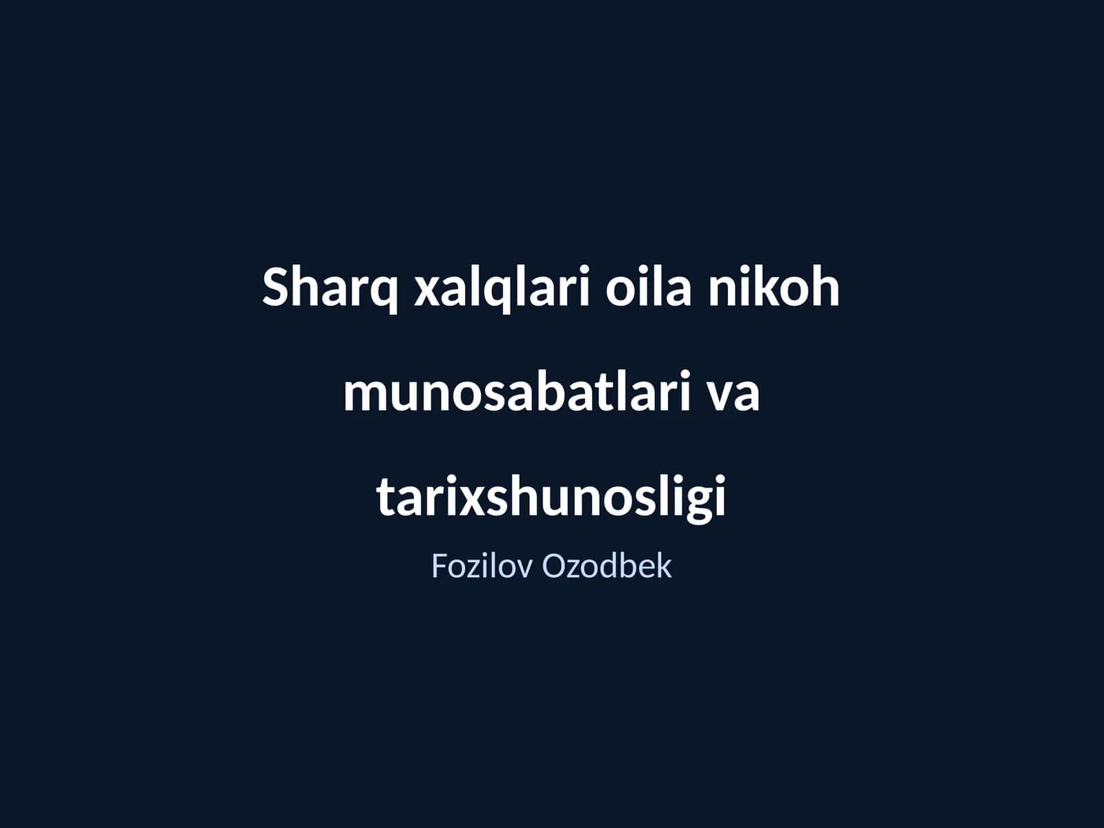 Sharq xalqlari oila nikoh munosabatlari va tarixshunosligi 1