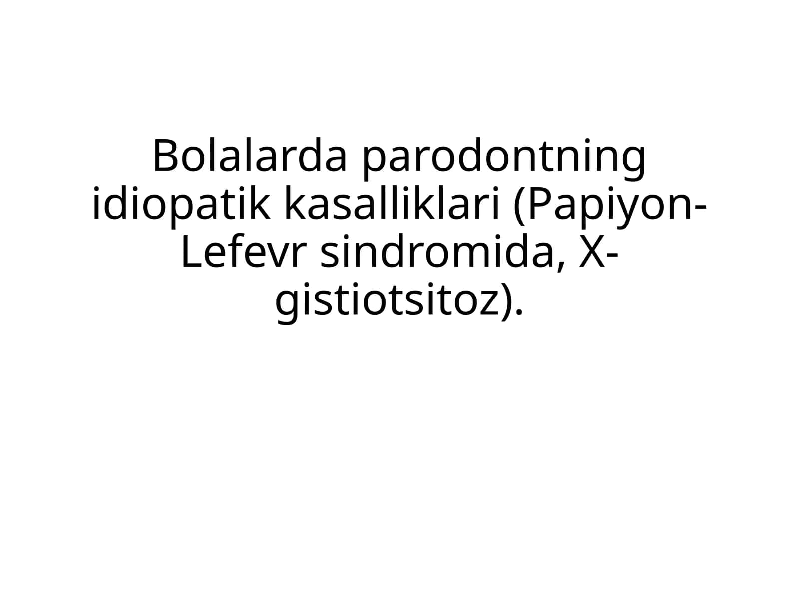 Bolalarda parodontning idiopatik kasalliklari (Papiyon-Lefevr sindromida, X-gistiotsitoz) 1
