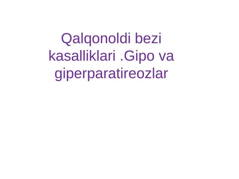 Qalqonoldi bezi kasalliklari .Gipo va giperparatireozlar 1