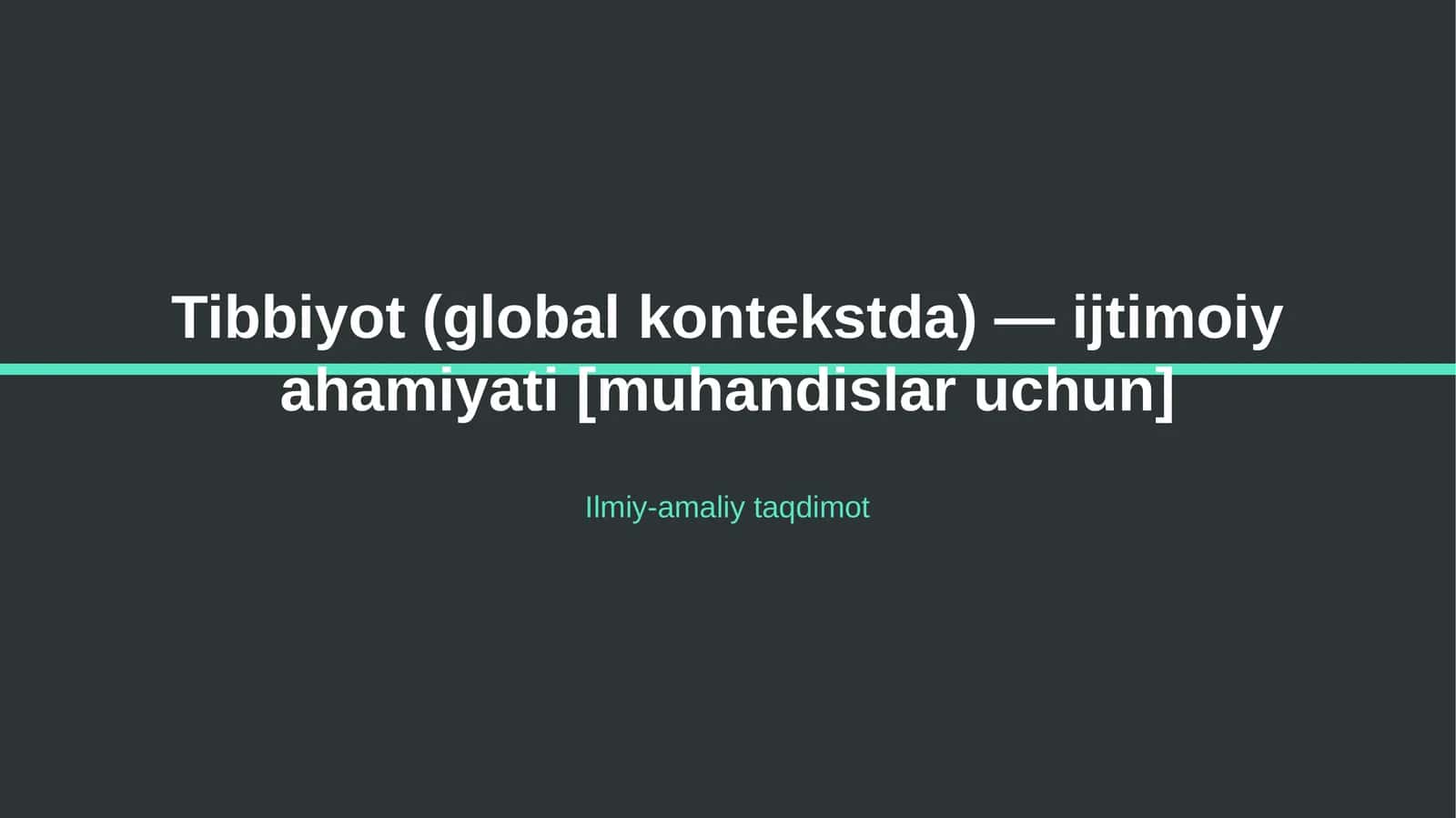 Tibbiyot (global kontekstda) — ijtimoiy ahamiyati [muhandislar uchun] 1