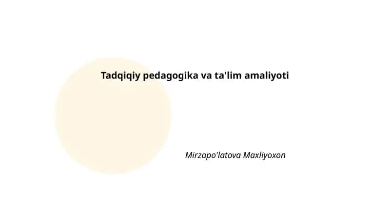 Tadqiqiy pedagogika va ta'lim amaliyoti 1