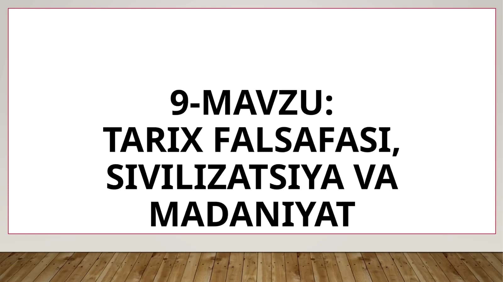 TARIXFALSAFASI, SIVILIZATSIYA VA MADANIYAT 1
