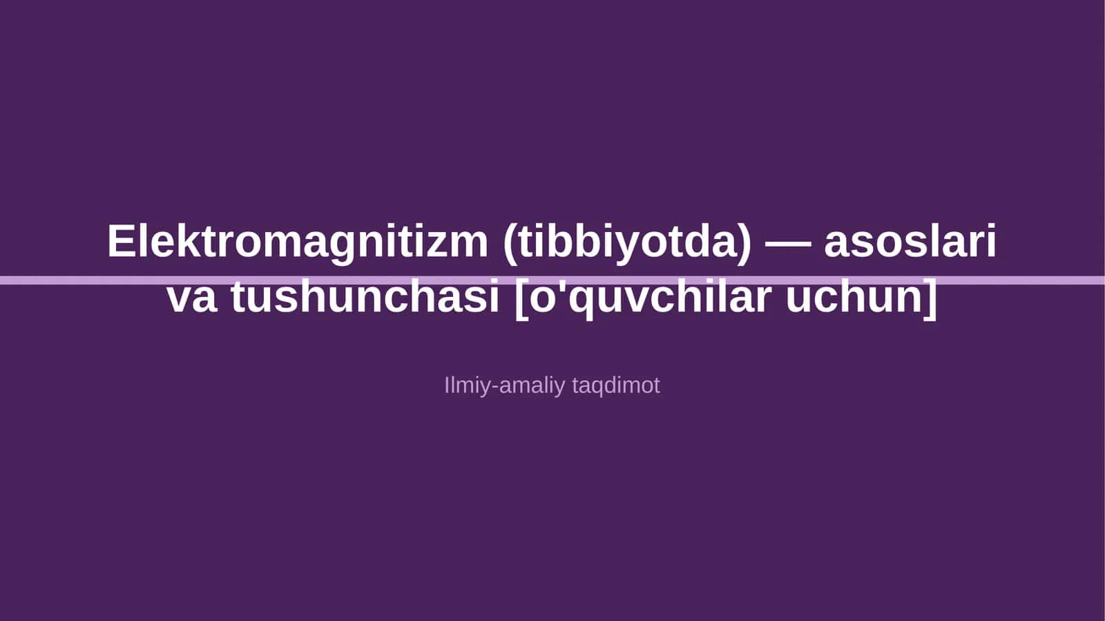 Elektromagnitizm (tibbiyotda) — asoslari va tushunchasi [o'quvchilar uchun] 1