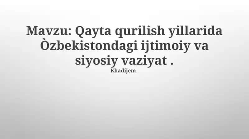 Qayta qurilish yillarida Òzbekistondagi ijtimoiy va siyosiy vaziyat 1