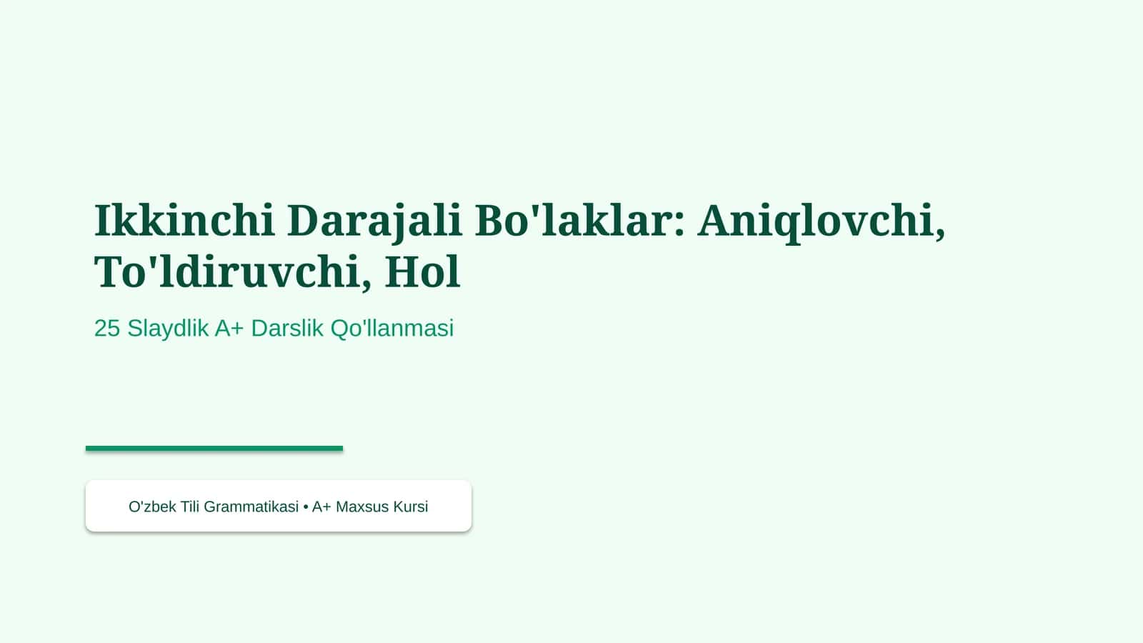 Ikkinchi Darajali Bo'laklar: Aniqlovchi, To'ldiruvchi, Hol 1