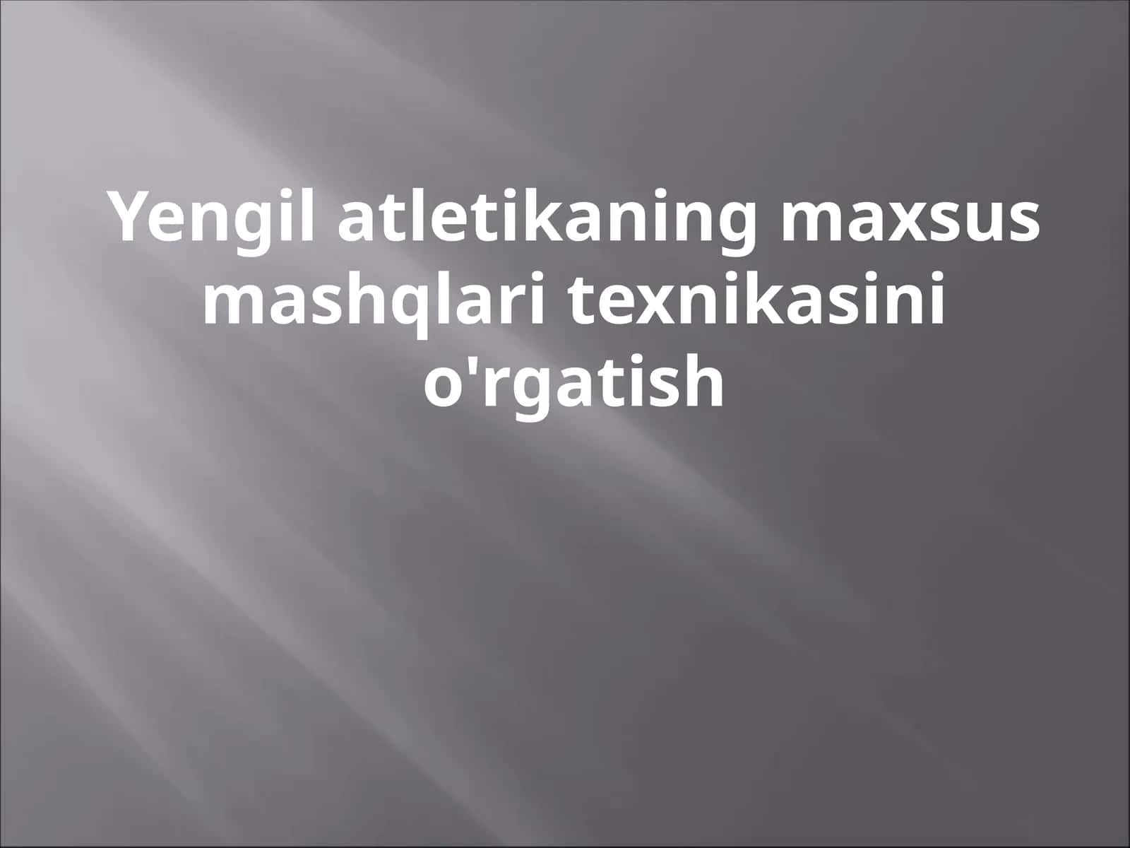 Yengil atletikaning maxsus mashqlari texnikasini o'rgatish 1