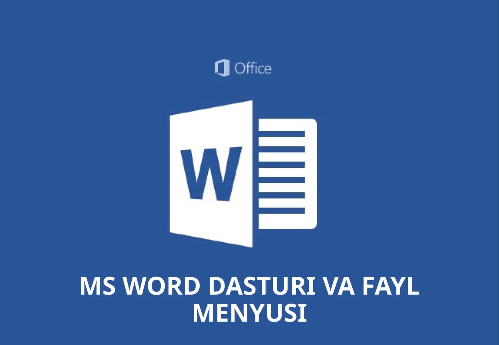 MS WORD DASTURI VA FAYL MENYUSI 1