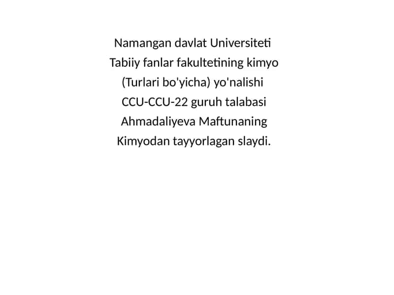 Namangandavlat Universiteti Tabiiy Fanlar Fakulteti Kimyo Yo'nalishi CCU-CCU-22 Guruhtalabasi Ahmadaliyeva Maftunaning 1
