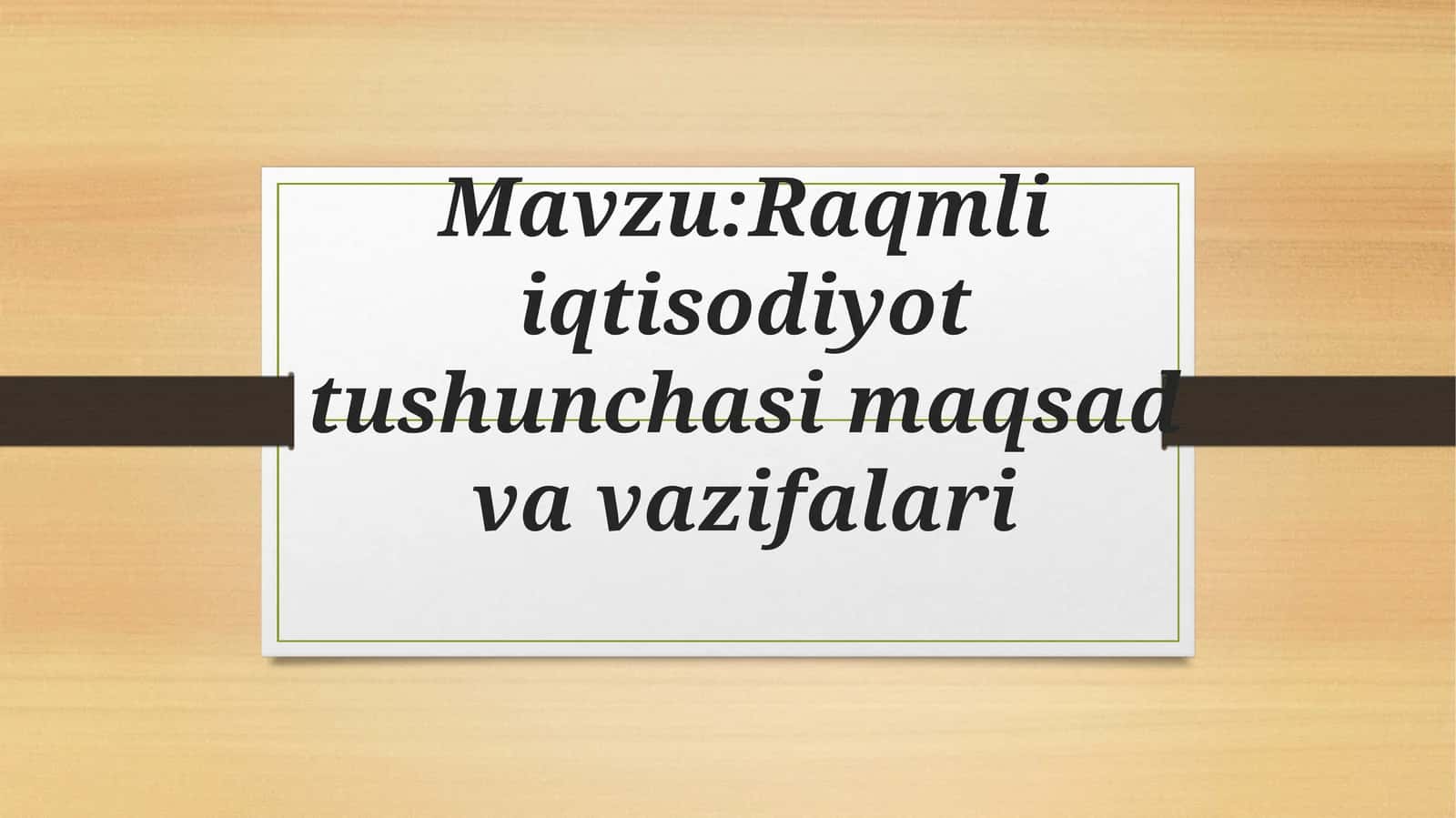 Raqmli iqtisodiyot tushunchasi maqsad va vazifalari 1
