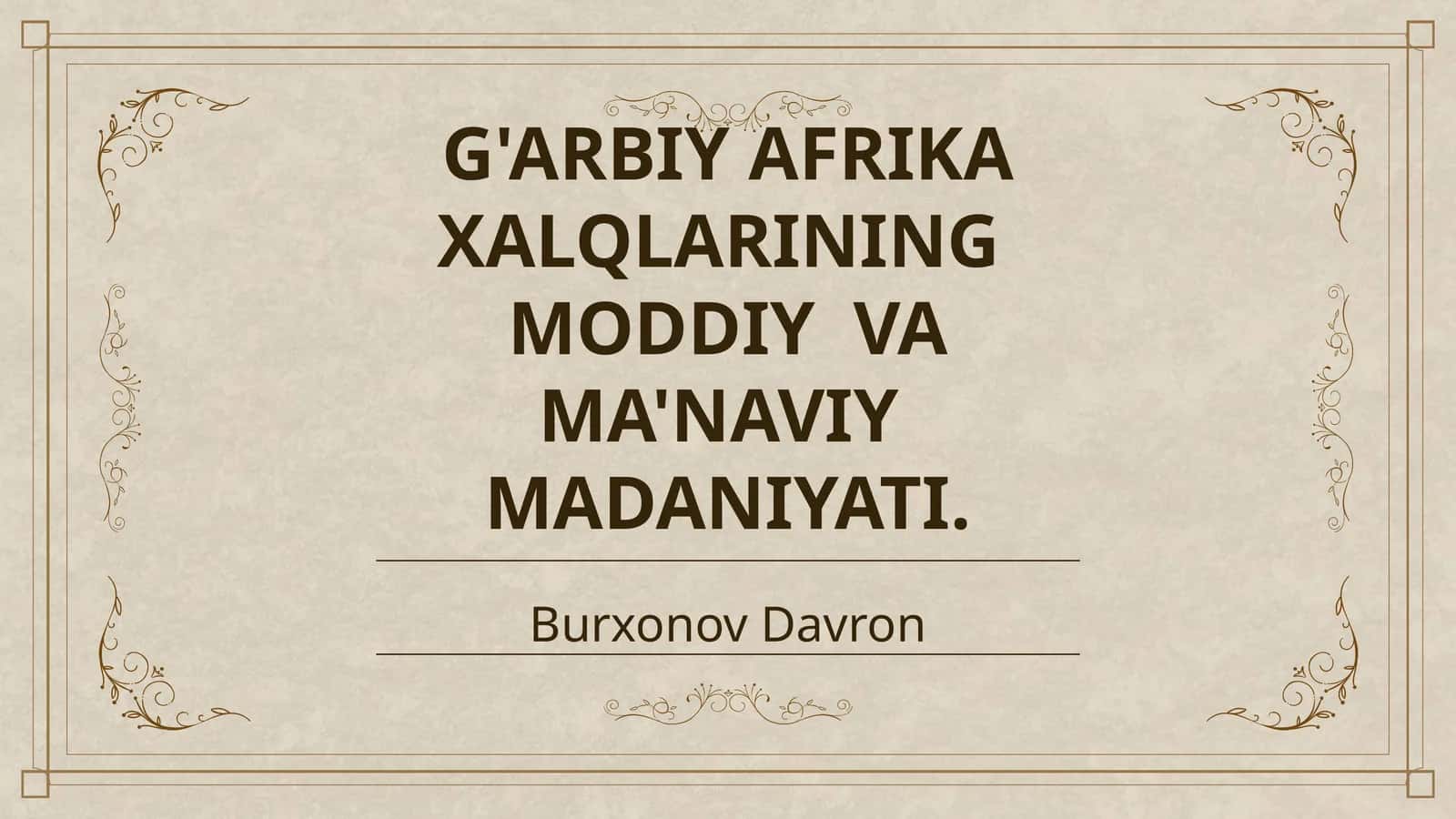 G'ARBIY AFRIKA XALQLARINING MODDIY VA MA'NAVIY MADANIYATI 1