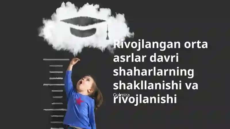 Rivojlangan orta asrlar davri shaharlarning shakllanishi va rivojlanishi