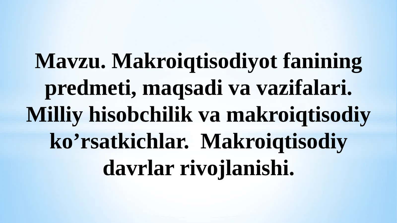 Makroiqtisodiyot fanining predmeti, maqsadi vavazifalari 1