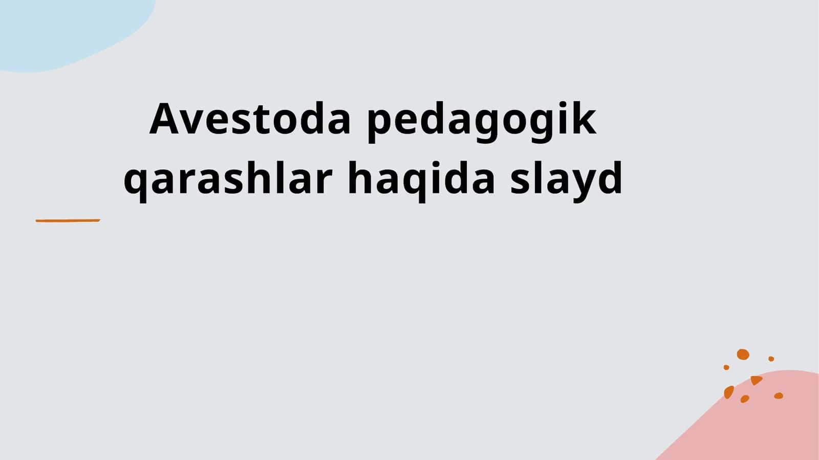 Avestoda pedagogik qarashlar haqida slayd 1