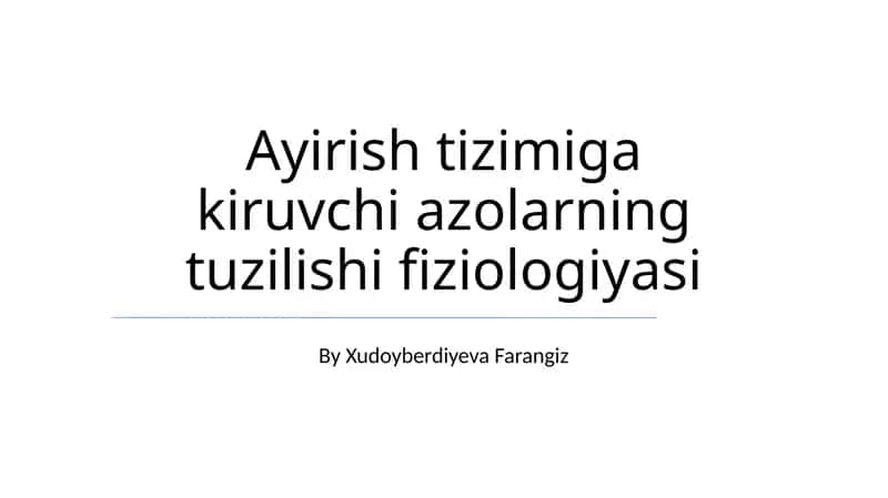 Ayirish tizimiga kiruvchi azolarning tuzilishi fiziologiyasi 1