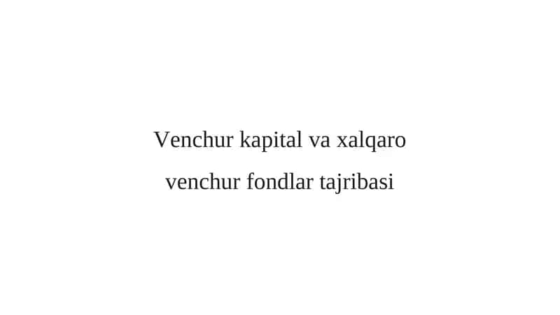 Venchur kapital va xalqaro venchur fondlar tajribasi 1