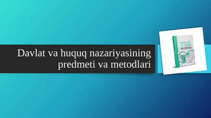 Davlat va huquq nazariyasining predmeti va metodlari 1