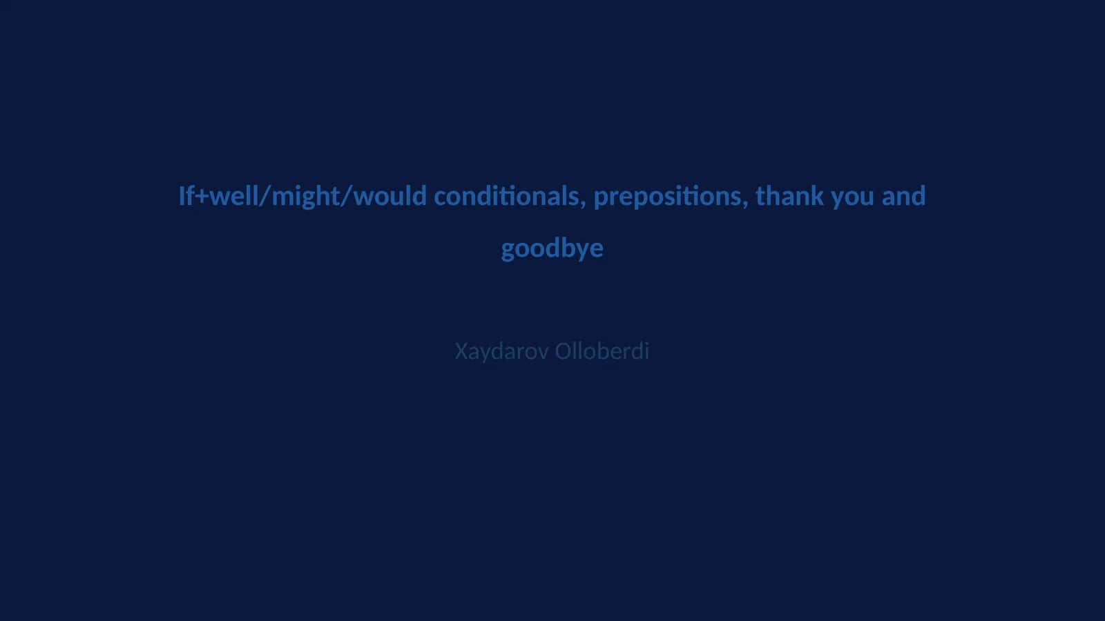 If+well/might/would conditionals, prepositions, thank you and goodbye 1