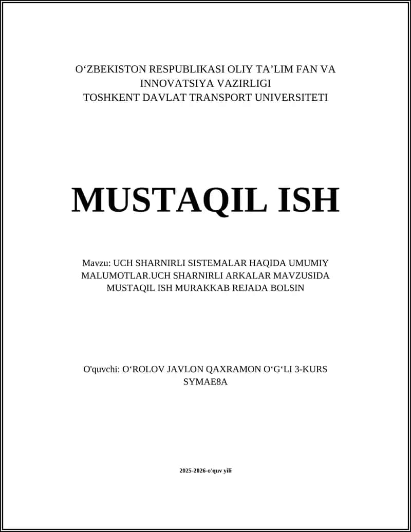 UCH SHARNIRLI SISTEMALAR HAQIDA UMUMIY MALUMOTLAR.UCH SHARNIRLI ARKALAR MAVZUSIDA MUSTAQIL ISH MURAKKAB REJADA BOLSIN 1