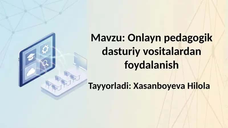 Onlayn pedagogik dasturiy vositalardan foydalanish 1