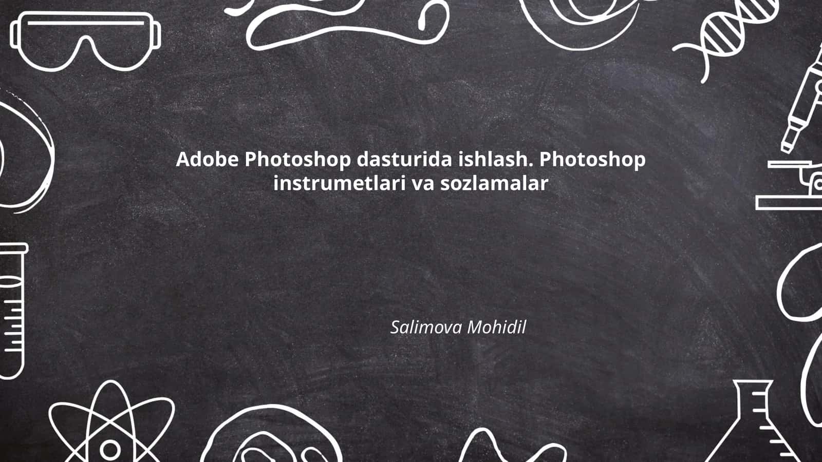 Adobe Photoshop dasturida ishlash 1