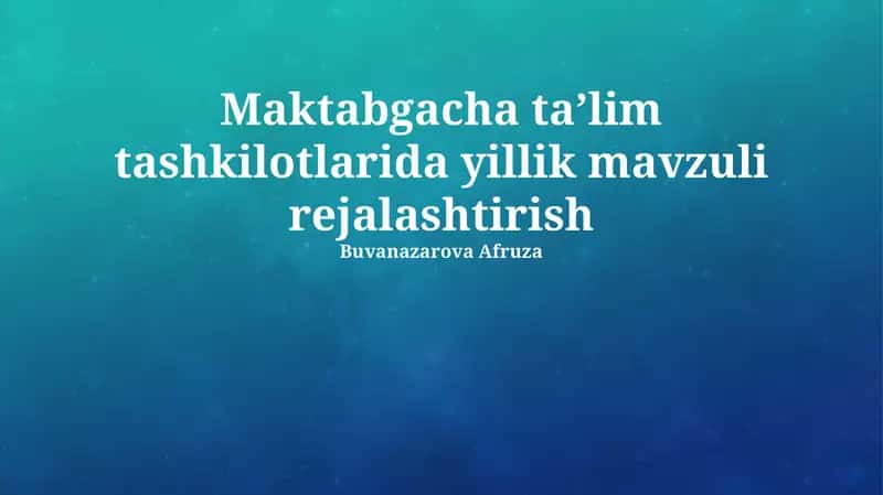 Maktabgacha taʼlim tashkilotlarida yillik mavzuli rejalashtirish 1