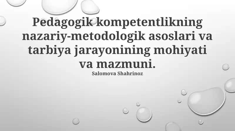 Pedagogik kompetentlikning nazariy-metodologik asoslari va tarbiya jarayonining mohiyati va mazmuni 1