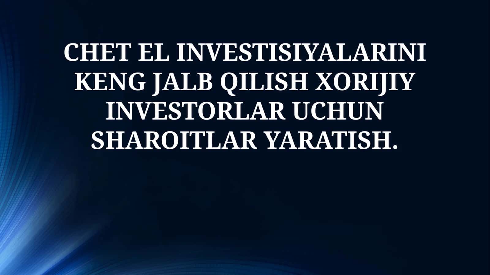 CHET EL INVESTISIYALARINI KENG JALB QILISH XORIJIY INVESTORLAR UCHUN SHAROITLAR YARATISH 1