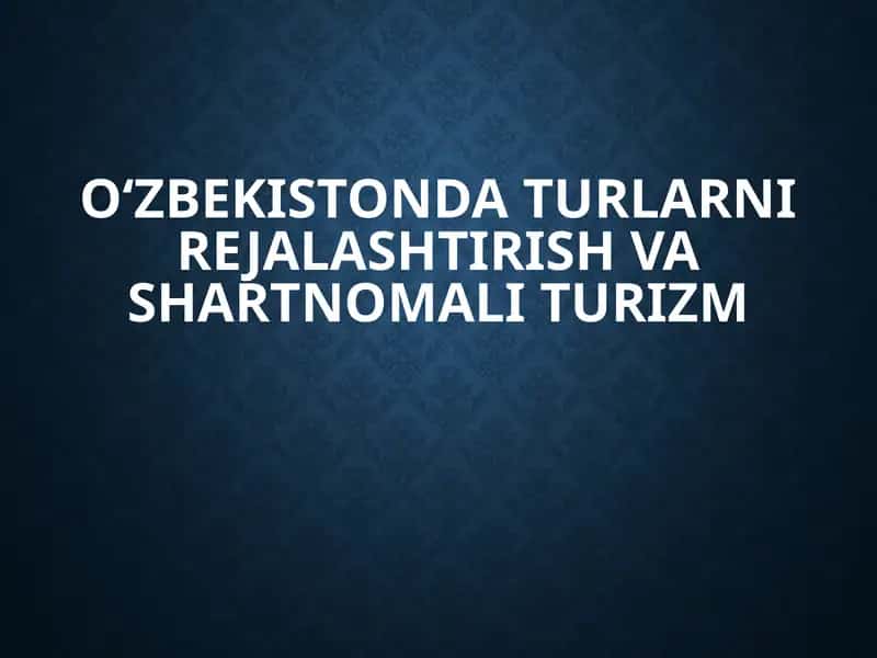 O‘zbekistonda turlarni rejalashtirish va shartnomali turizm 1