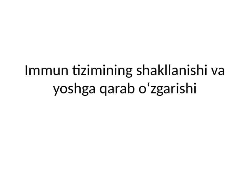 Immun tizimning shakllanishi va o‘zgarish bosqichlari 1