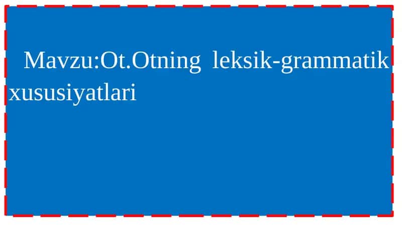 Ot.Otning leksik-grammatik xususiyatlari 1