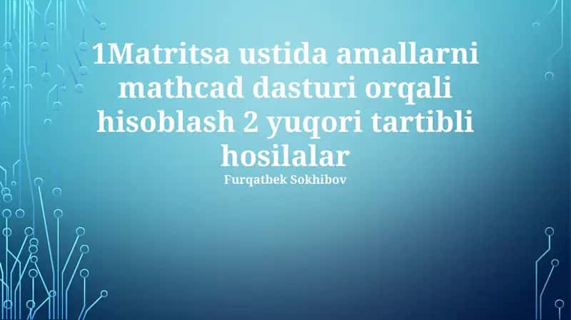 Matritsa ustida amallarni mathcad dasturi orqali hisoblash 1