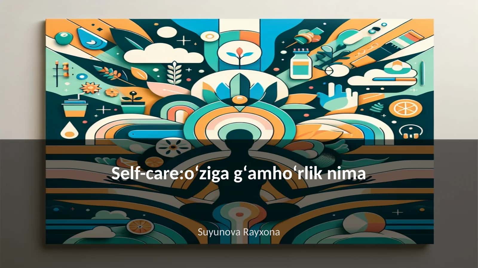 Self-care: oʻziga gʻamhoʻrlik nima 1