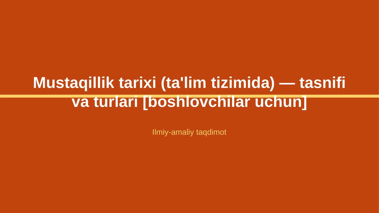 Mustaqillik tarixi (ta'lim tizimida) — tasnifi va turlari [boshlovchilar uchun] 1