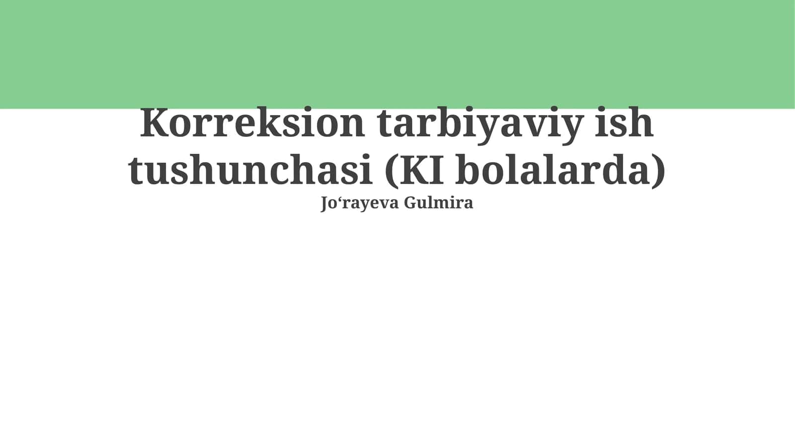 Korreksion tarbiyaviy ish tushunchasi (KI bolalarda) 1