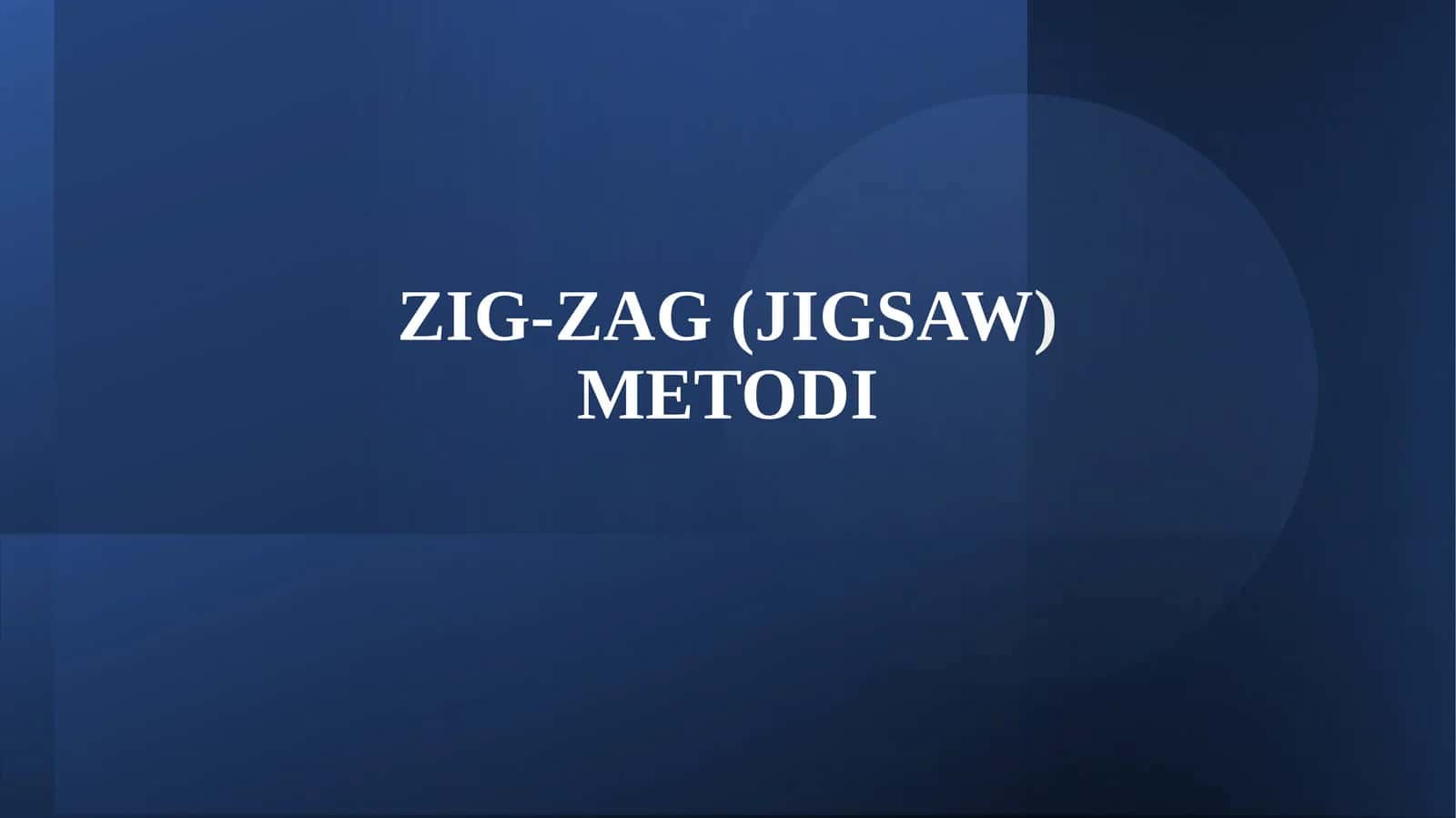 Zig-Zag (JIGSAW) METODI 1