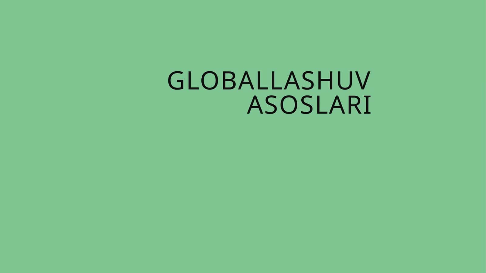 Globalashuv asoslari 1