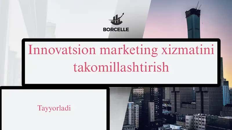 Innovatsion marketing xizmatini takomillashtirish 1