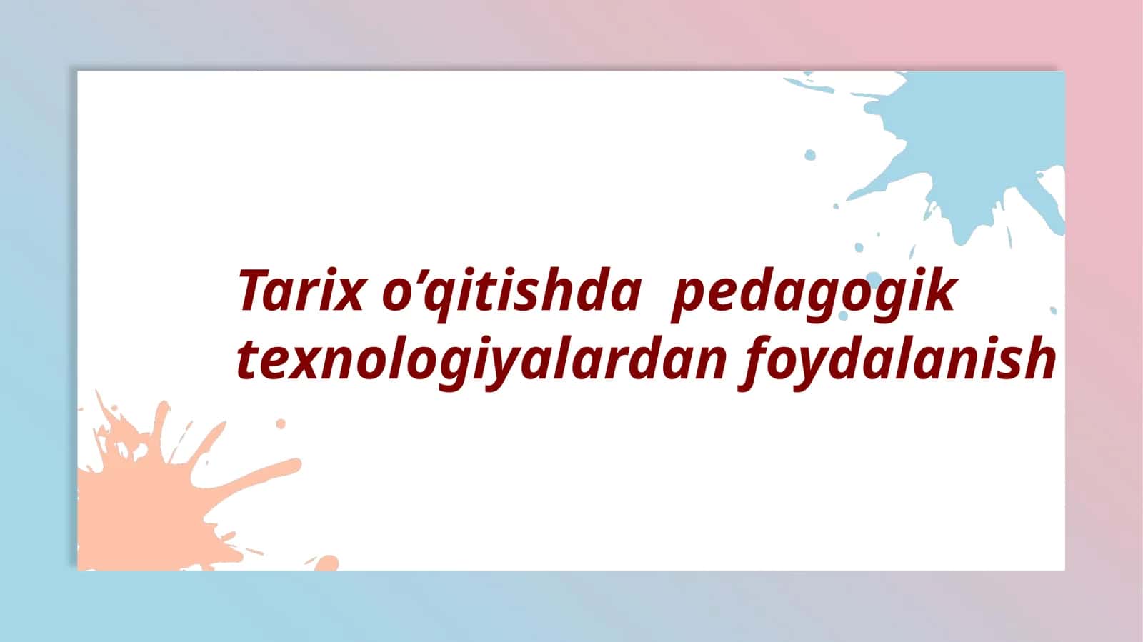 Tarix o’qitishda pedagogik texnologiyalardan foydalanish 1