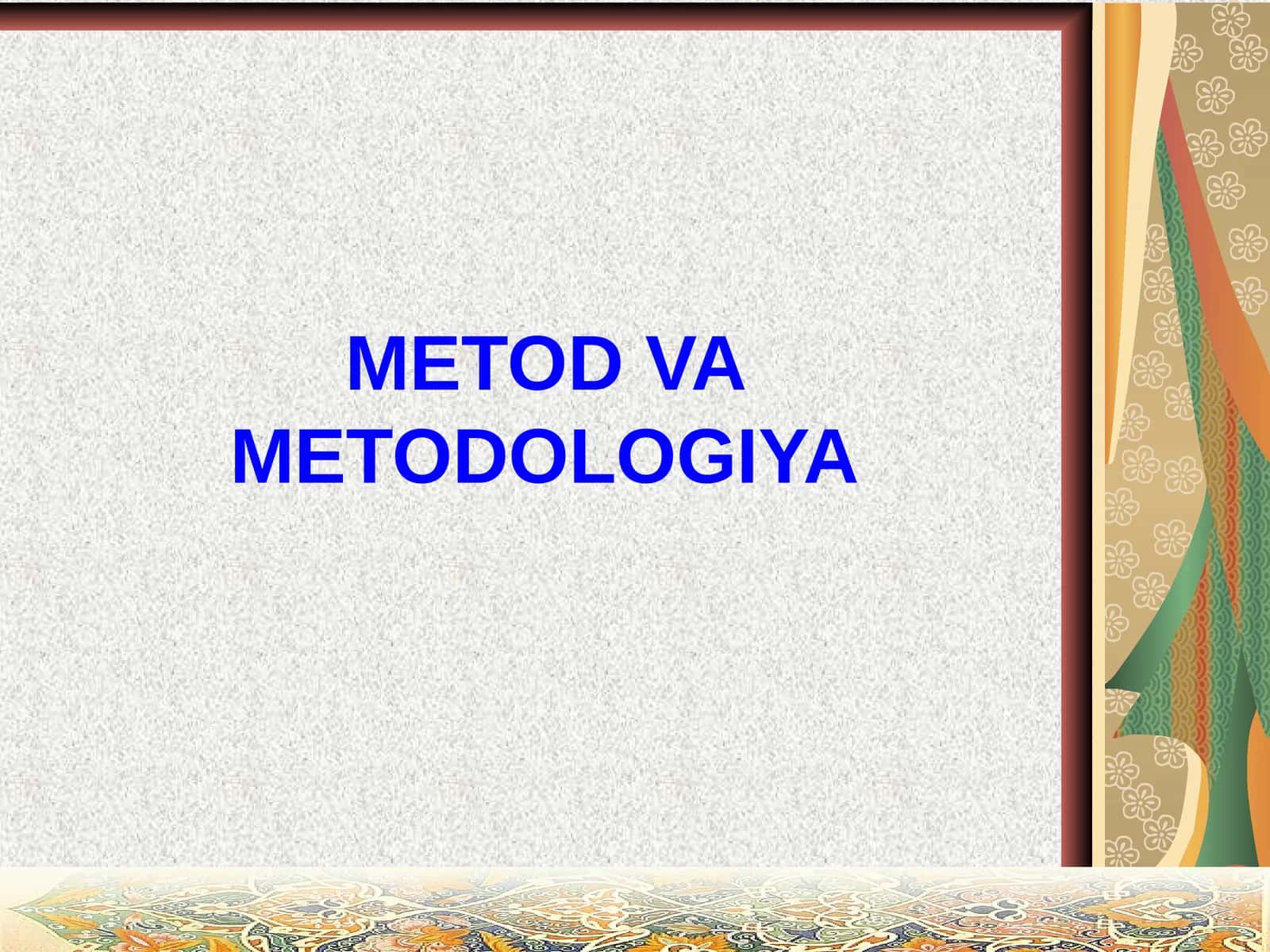 METOD VA METODOLOGIYA 1