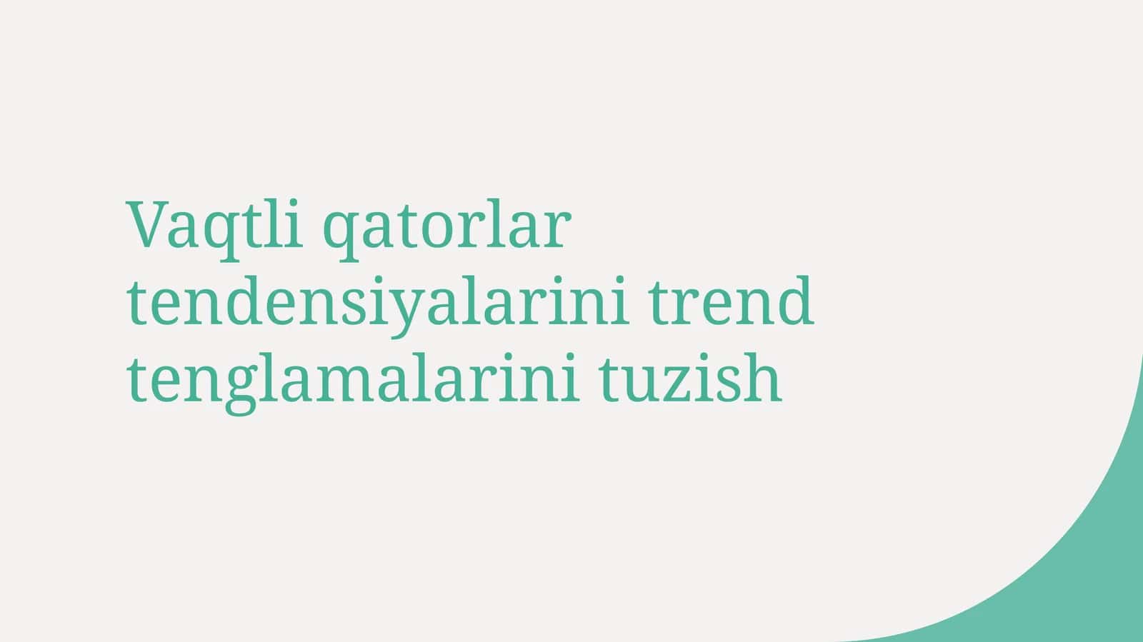 Vaqtli qatorlar tendensiyalarini trend tenglamalari 1