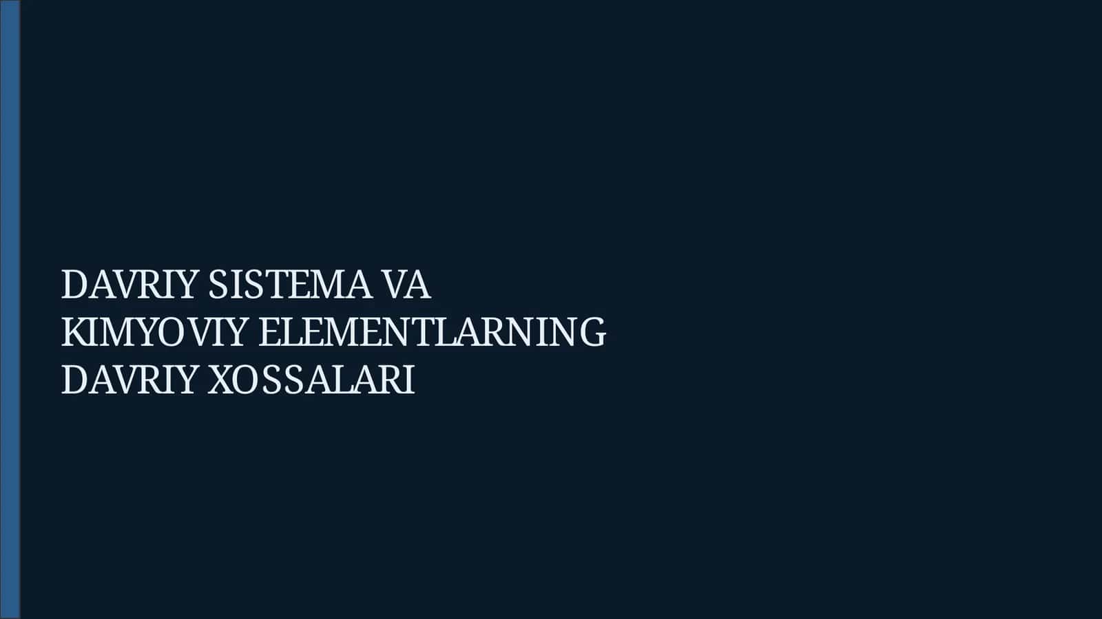 DAVRIY SISTEMA VA KIMYOVIY ELEMENTLARNING DAVRIY XOSSALARI 1