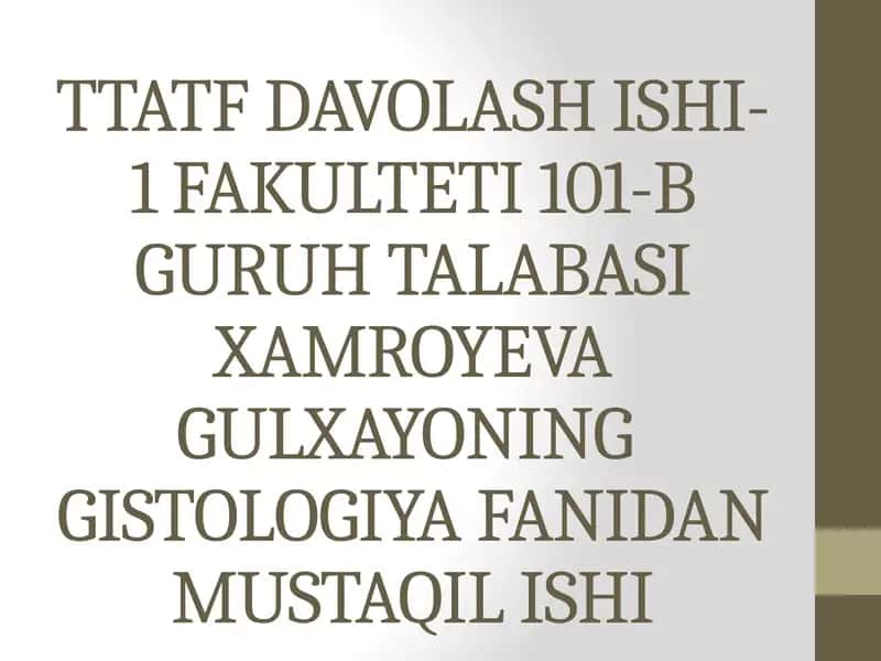 TTATFDAVOLASH ISHI-1 FAKULTETI 101-B GURUHTALABASIXAMROYEVA GULXAYONINGGISTOLOGIYA FANIDAN MUSTAQIL ISHI 1