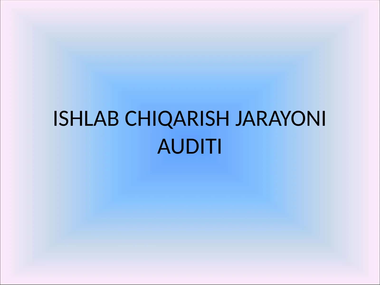 ISHLAB CHIQARISH JARAYONI AUDITI 1