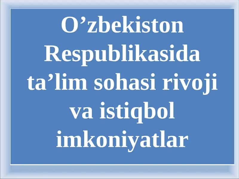 O’zbekiston Respublikasida ta’lim sohasi 1