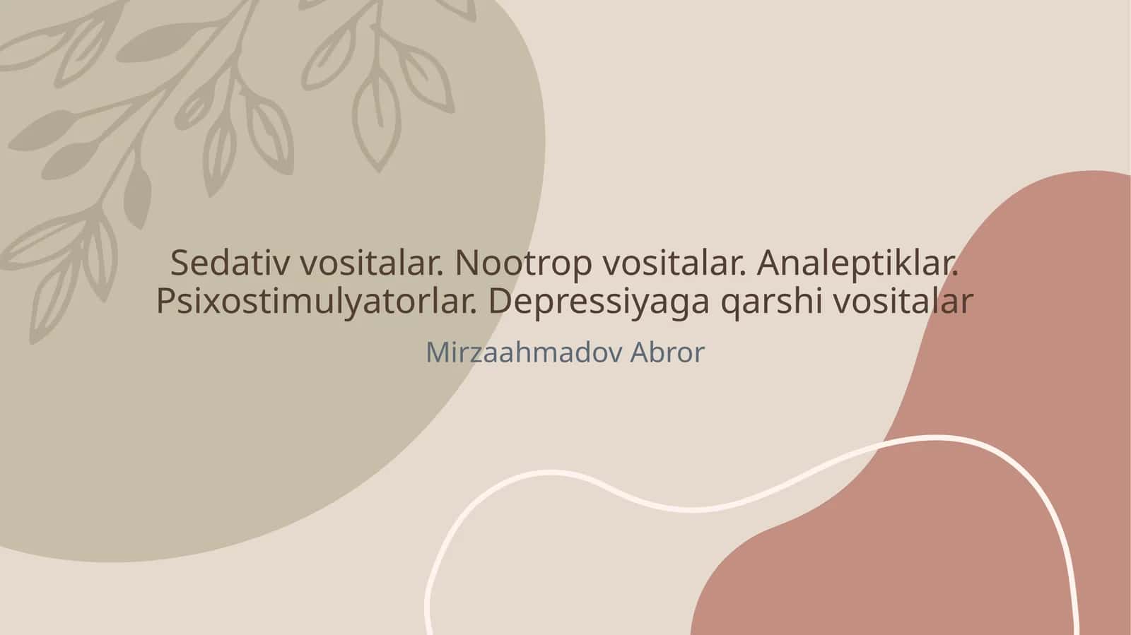Sedativ vositalar. Nootrop vositalar. Analeptiklar. Psixostimulyatorlar. Depressiyaga qarshi vositalar 1