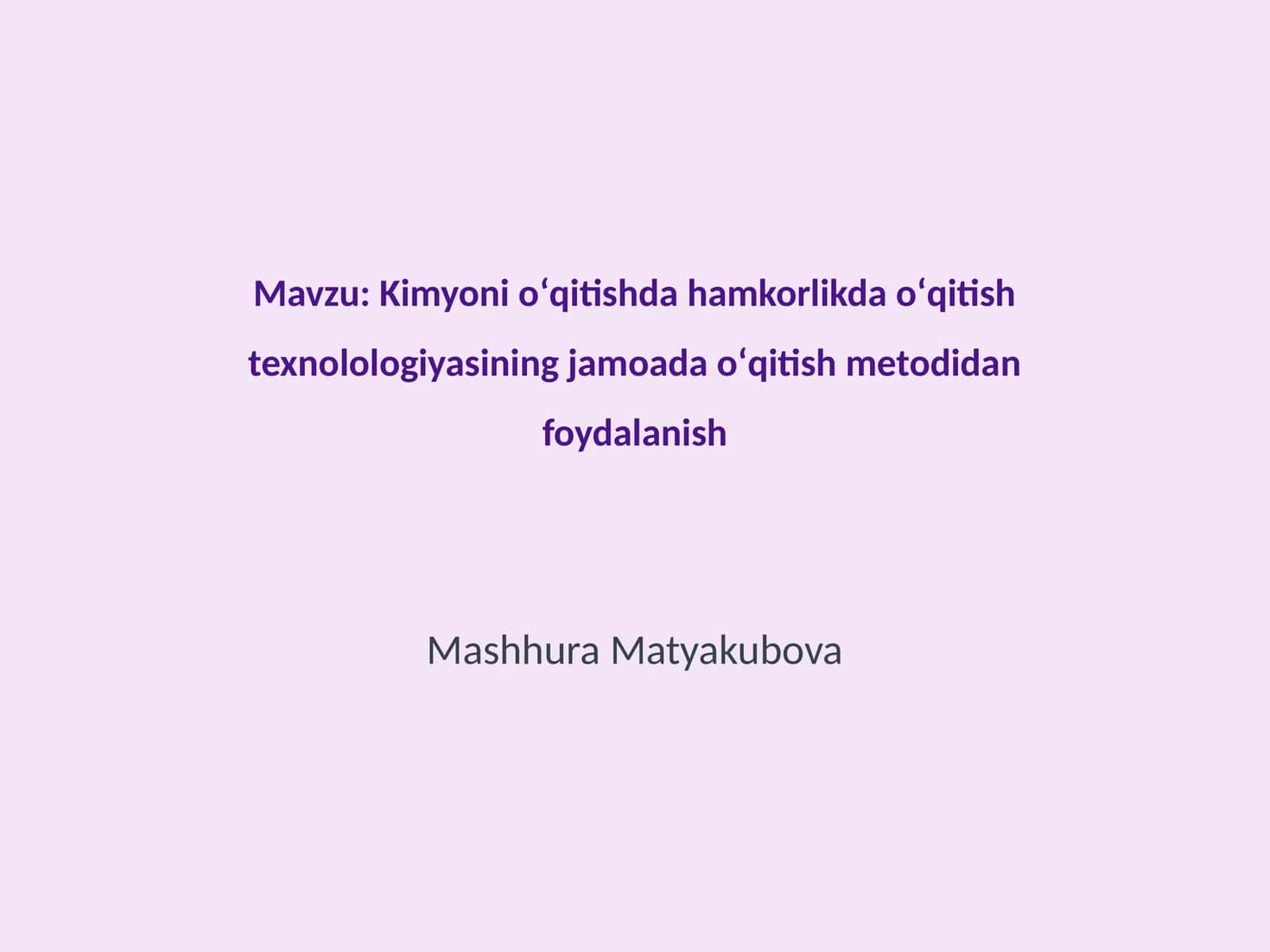 Kimyoni oʻqitishda hamkorlikda oʻqitish texnolologiyasining jamoada oʻqitish metodidan foydalanish 1